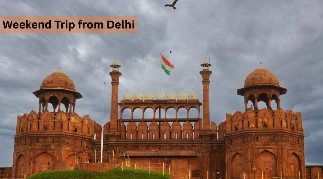 Weekend Trip from Delhi